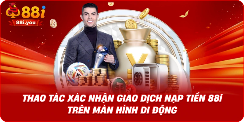 Thao tác xác nhận giao dịch nạp tiền 88i trên màn hình di động
